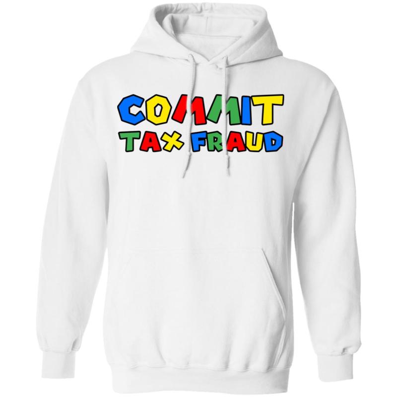 Commit tax fraud shirt - image 6
