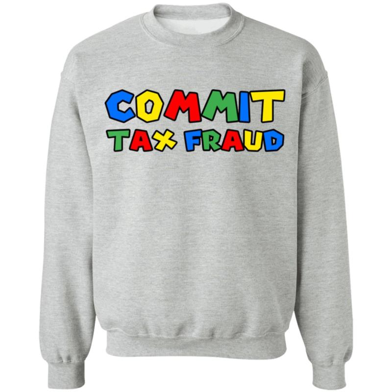 Commit tax fraud shirt - image 7