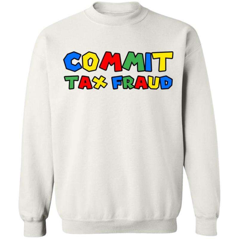 Commit tax fraud shirt - image 8