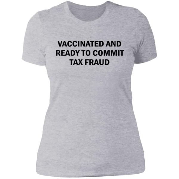 Vaccinated and ready to commit tax fraud shirt 9