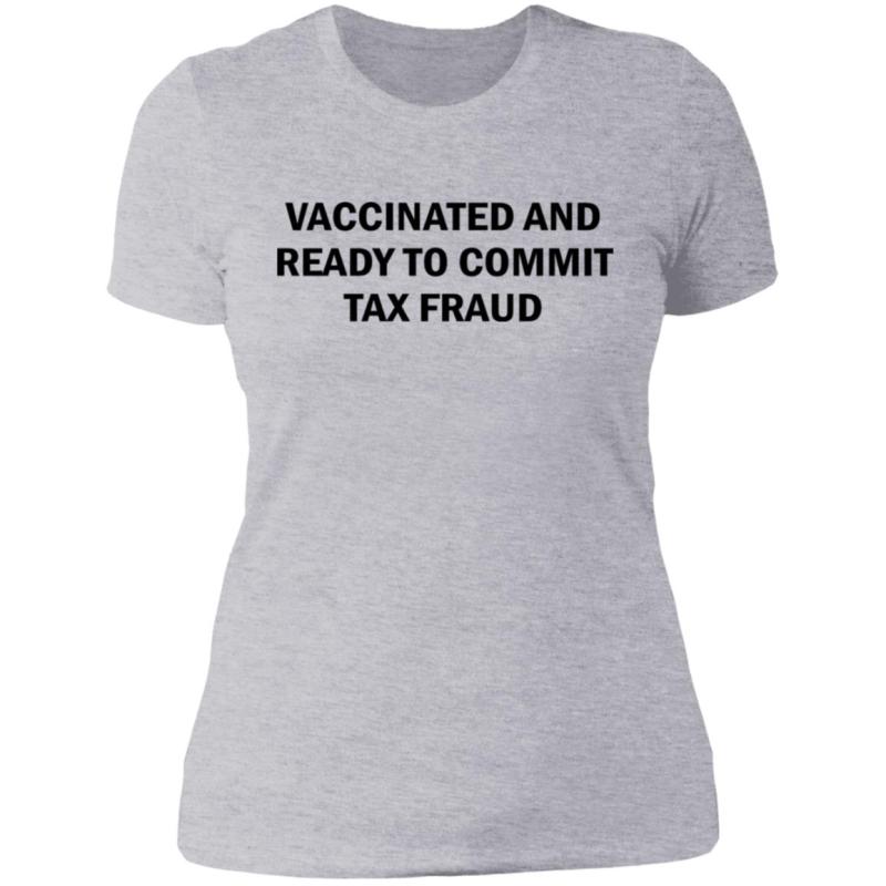 Vaccinated and ready to commit tax fraud shirt - image 9