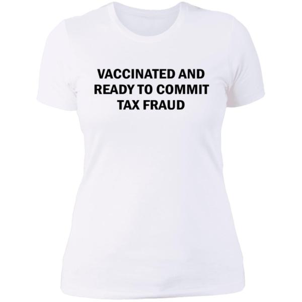 Vaccinated and ready to commit tax fraud shirt 10