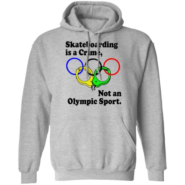 Skateboarding is a crime not an olympic sport shirt 5