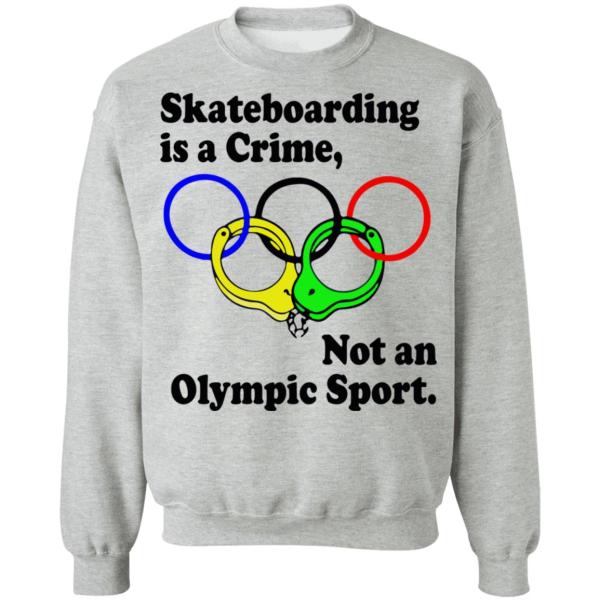 Skateboarding is a crime not an olympic sport shirt 7