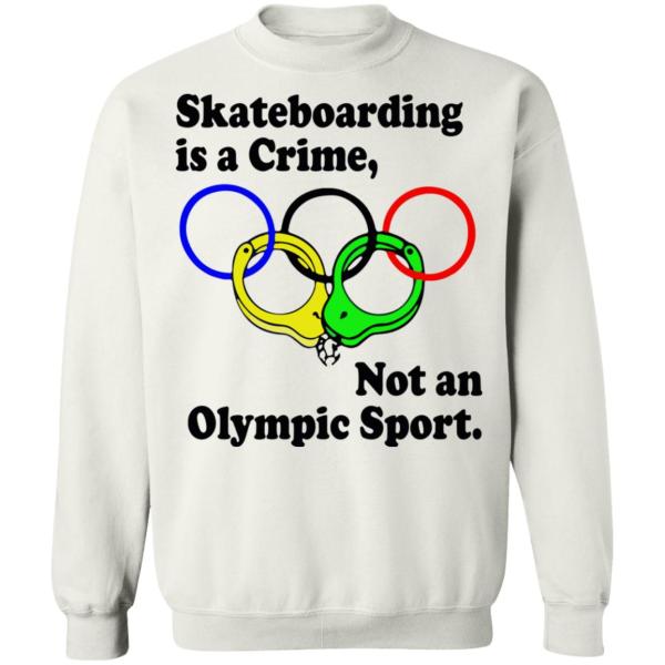 Skateboarding is a crime not an olympic sport shirt 8