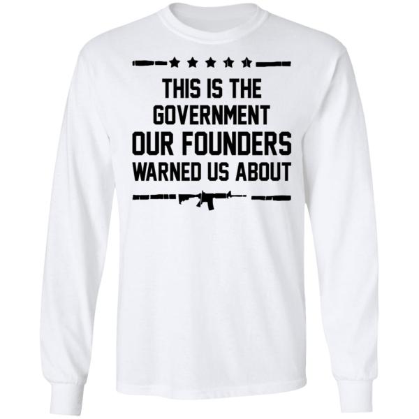 This is the government our founders warned us about shirt 7