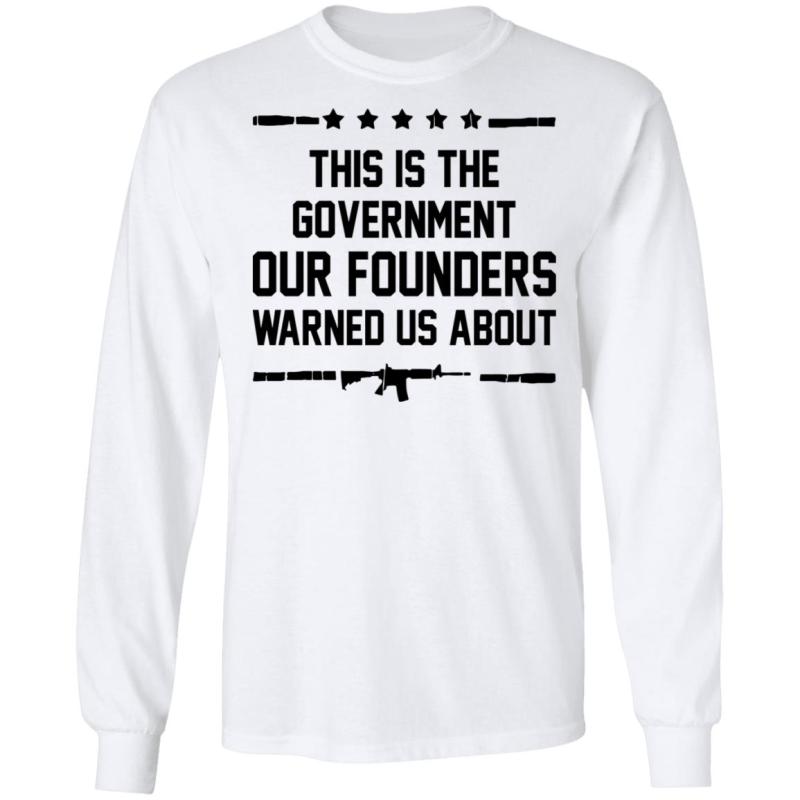 This is the government our founders warned us about shirt - image 7