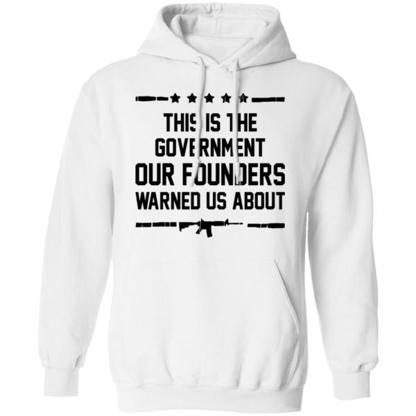 This is the government our founders warned us about shirt 4