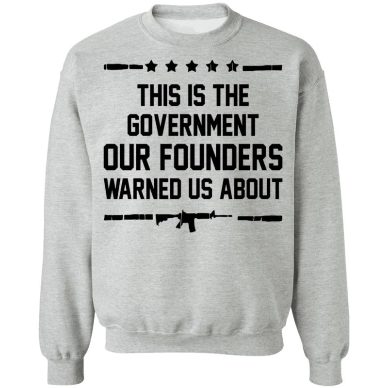 This is the government our founders warned us about shirt - image 3