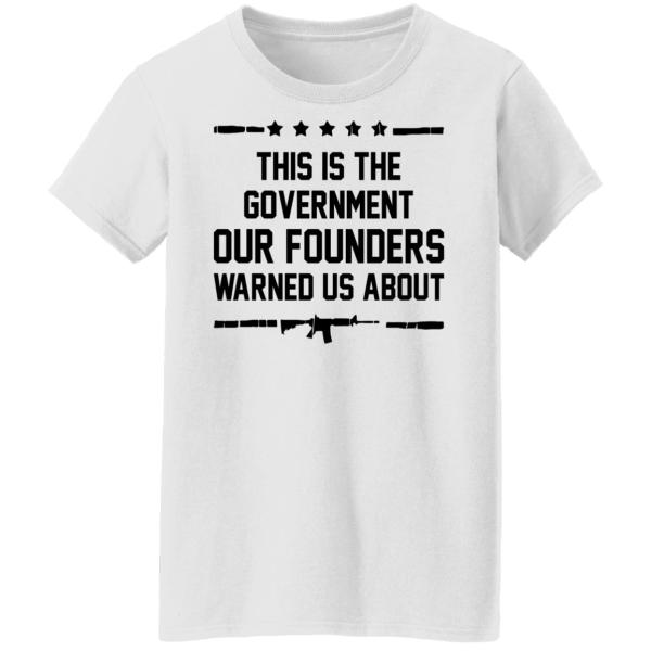 This is the government our founders warned us about shirt 9