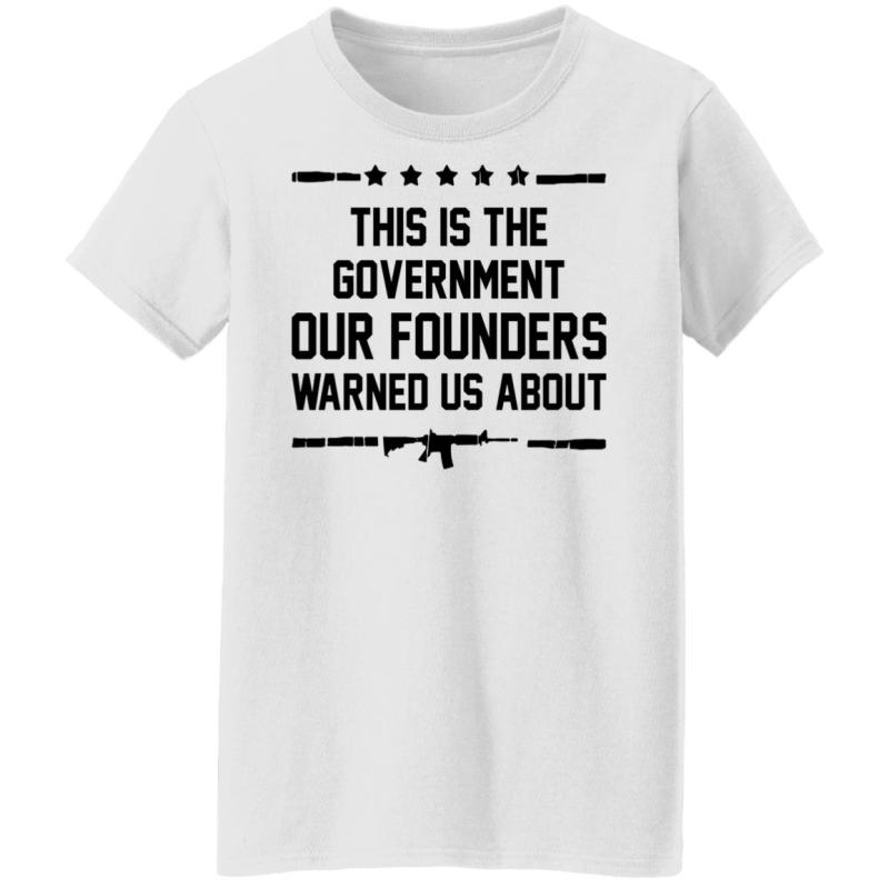 This is the government our founders warned us about shirt - image 9