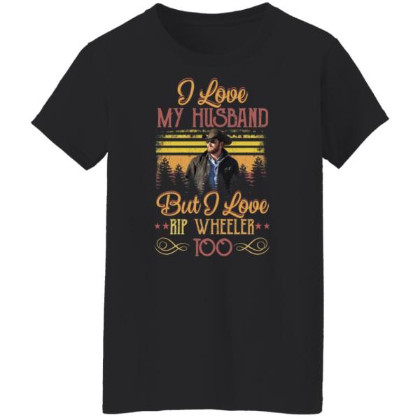 I love my husband but i love rip wheeler too shirt 10