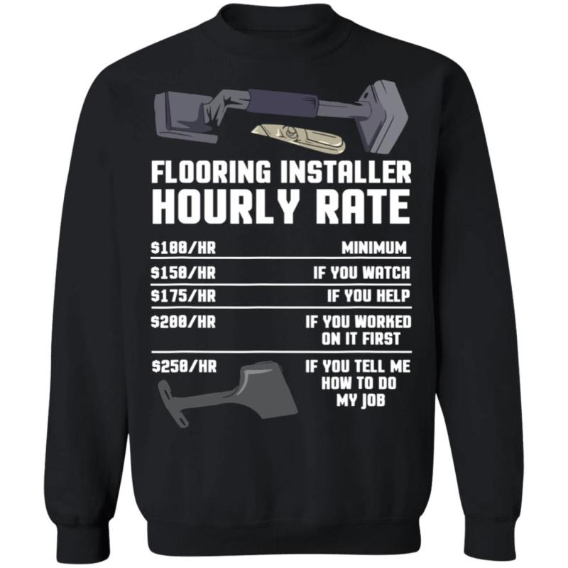 Flooring installer hourly rate shirt - image 4