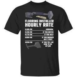 Flooring installer hourly rate shirt