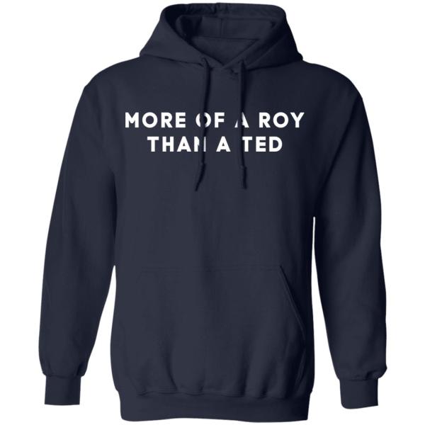 More of a roy than a ted shirt 8