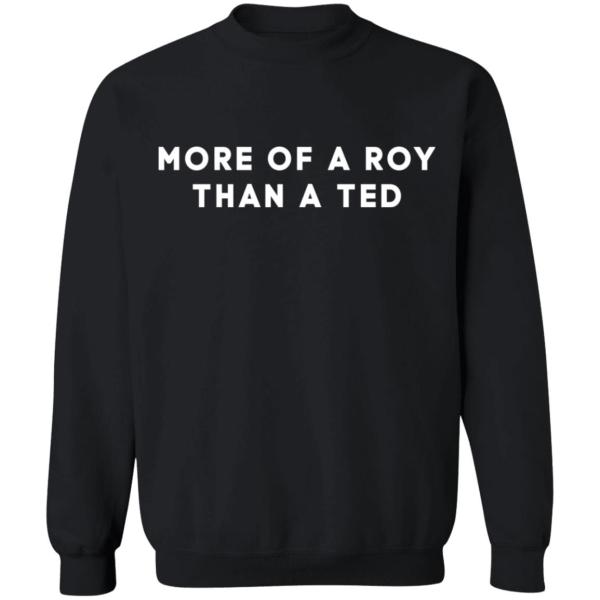 More of a roy than a ted shirt 9