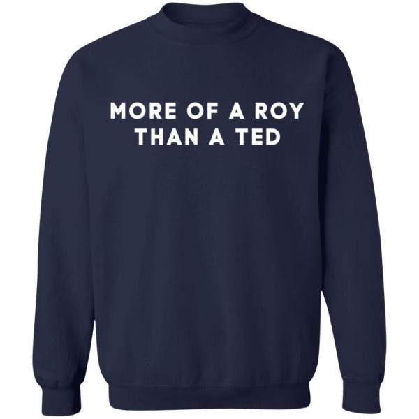 More of a roy than a ted shirt 10