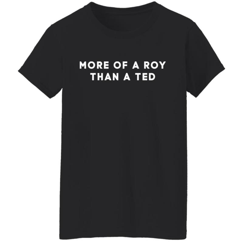 More of a roy than a ted shirt - image 3