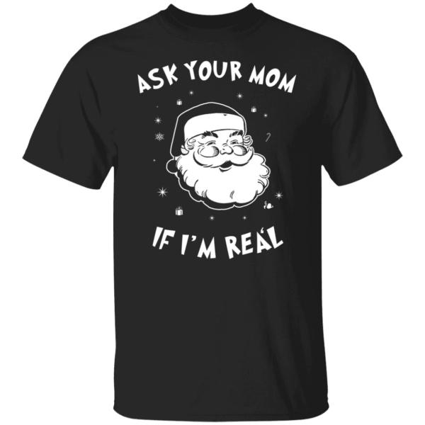 Santa ask your mom if i’m real christmas sweater 6