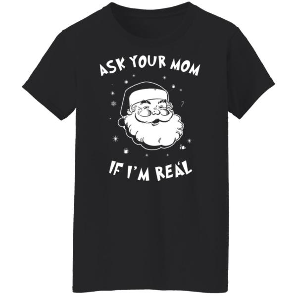 Santa ask your mom if i’m real christmas sweater 7