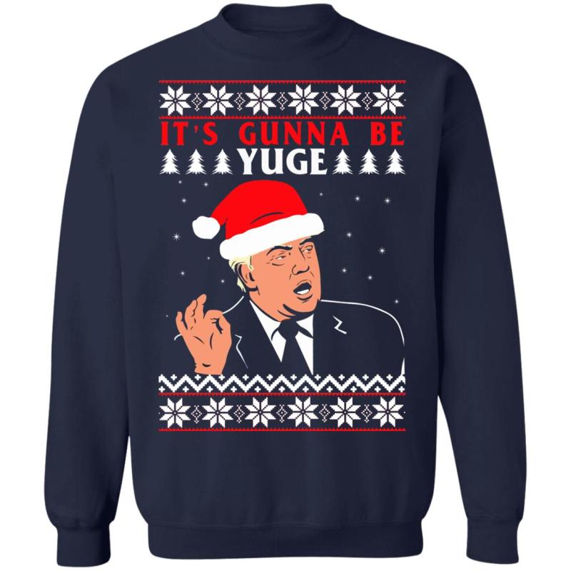 Donald trump it's gunna be yuge christmas sweater - image 12