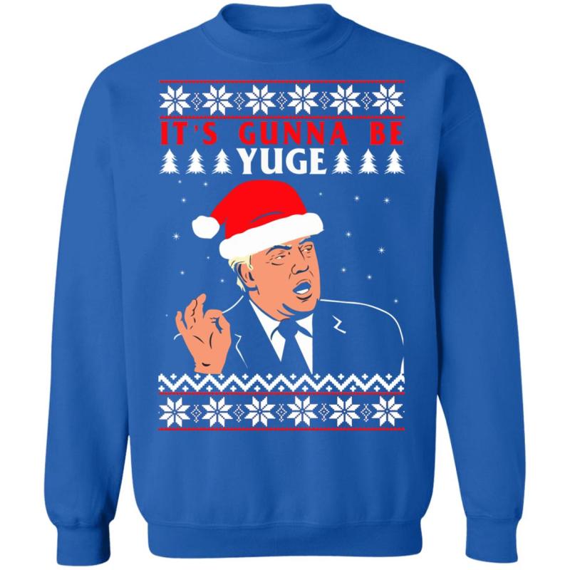 Donald trump it's gunna be yuge christmas sweater - image 5