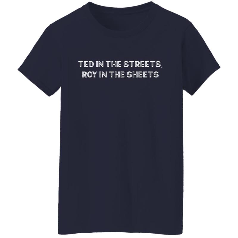 Ted in the streets roy in the sheets shirt - image 4