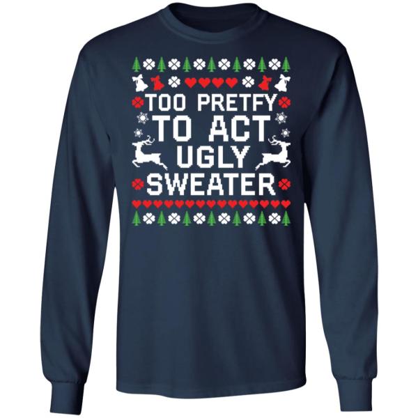 Too pretty to act ugly sweater christmas sweater 7