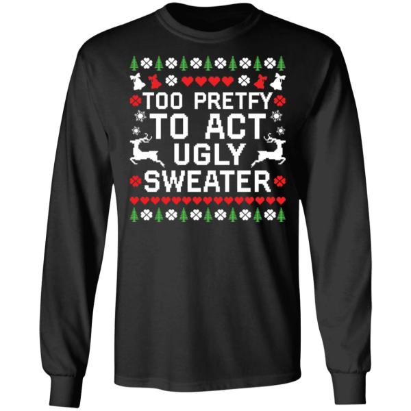 Too pretty to act ugly sweater christmas sweater 8