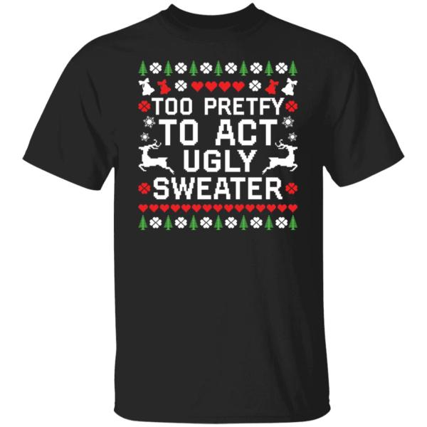 Too pretty to act ugly sweater christmas sweater 5