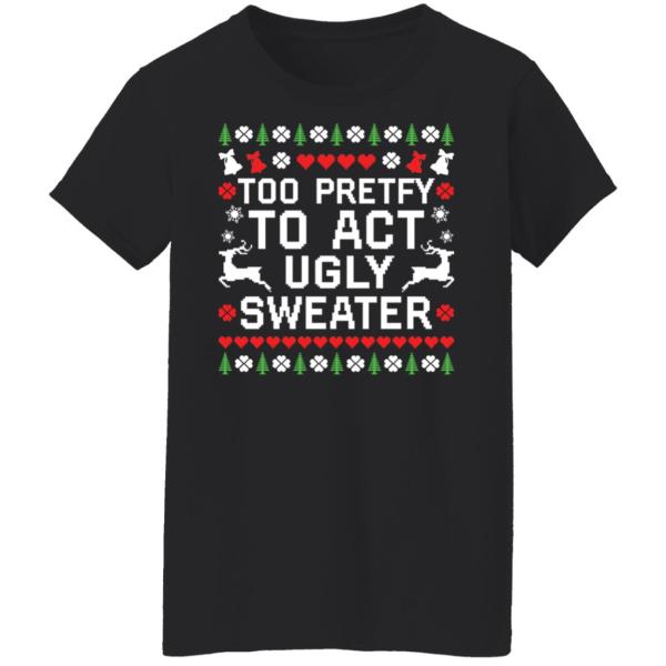 Too pretty to act ugly sweater christmas sweater 6