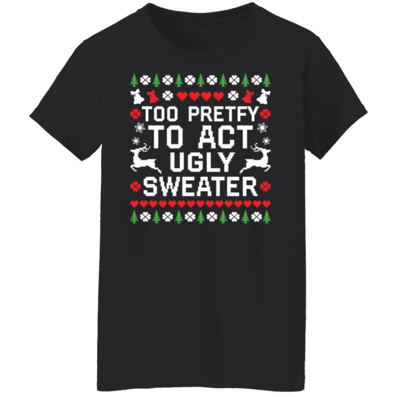 Too pretty to act ugly sweater christmas sweater - image 6