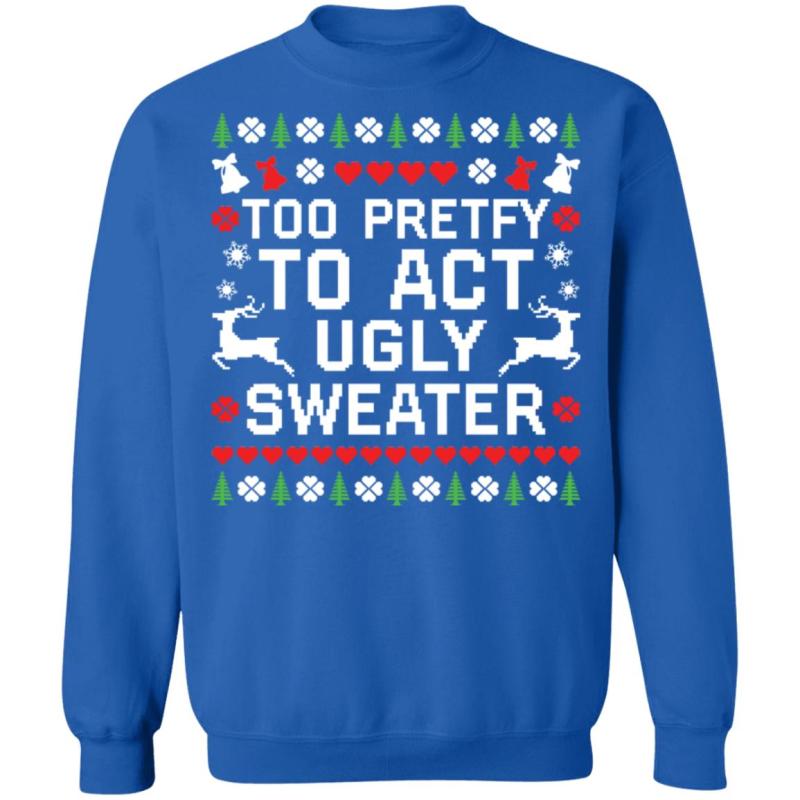 Too pretty to act ugly sweater christmas sweater - image 4