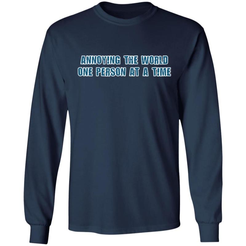 Annoying the world one person at a time shirt - image 6