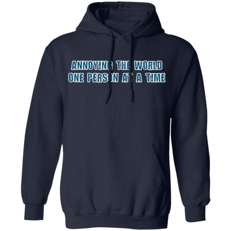 Annoying the world one person at a time shirt - image 8