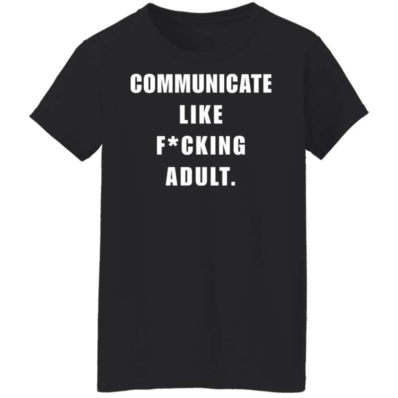 Communicate like f*cking adult shirt - image 5