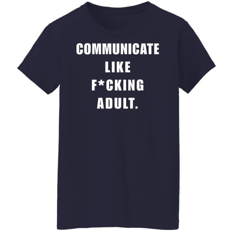 Communicate like f*cking adult shirt - image 6
