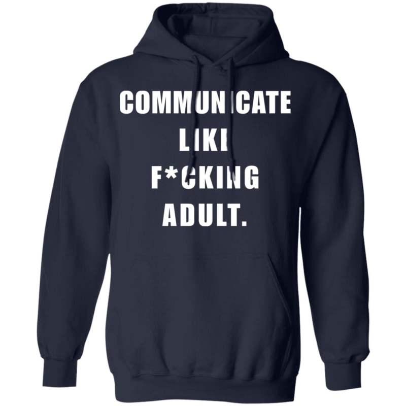 Communicate like f*cking adult shirt - image 10