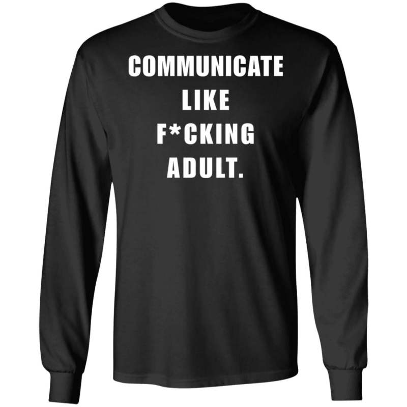 Communicate like f*cking adult shirt - image 7