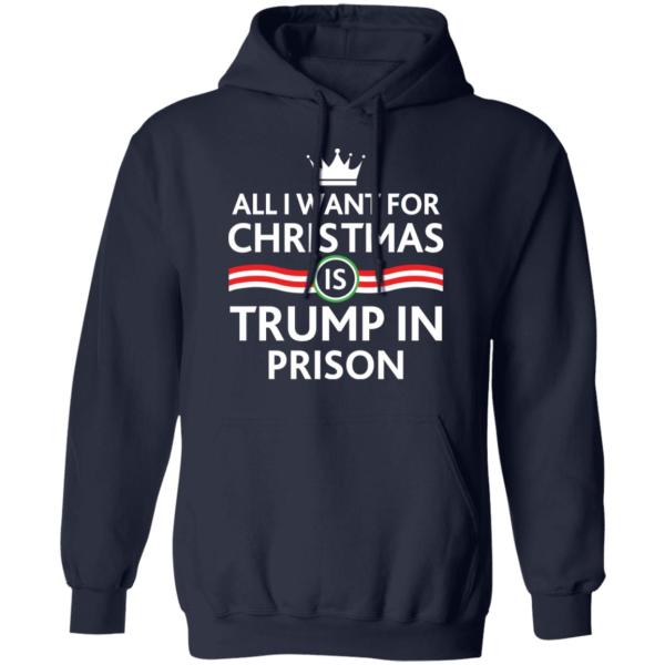 All i want for christmas is trump in prison shirt 8