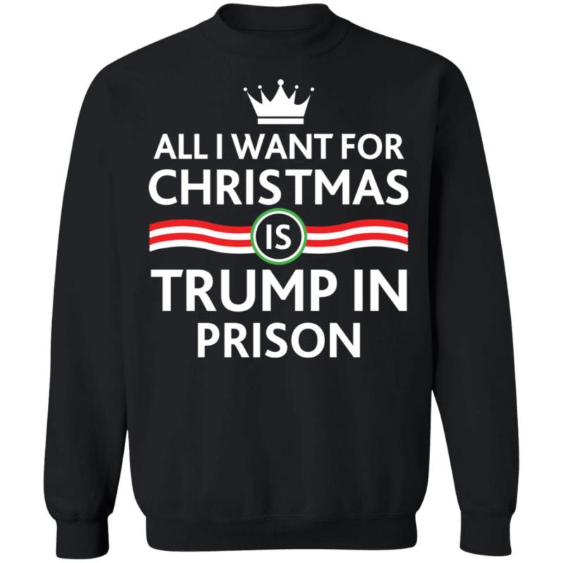 All i want for christmas is trump in prison shirt - image 9