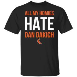 All my homies hate Dan Dakich shirt