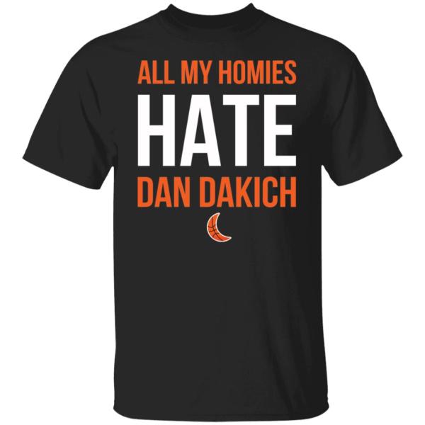 All my homies hate dan dakich shirt