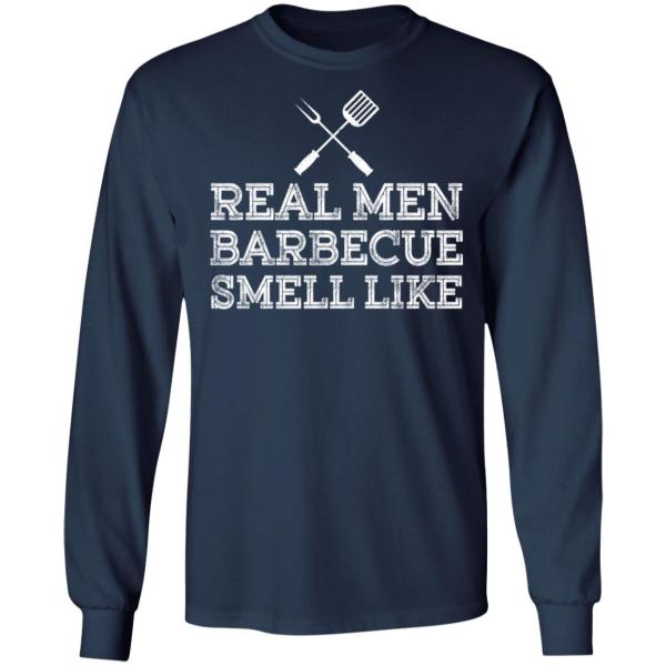 Real men barbecue smell like shirt 3