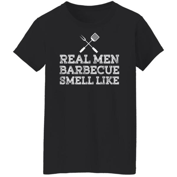 Real men barbecue smell like shirt 9