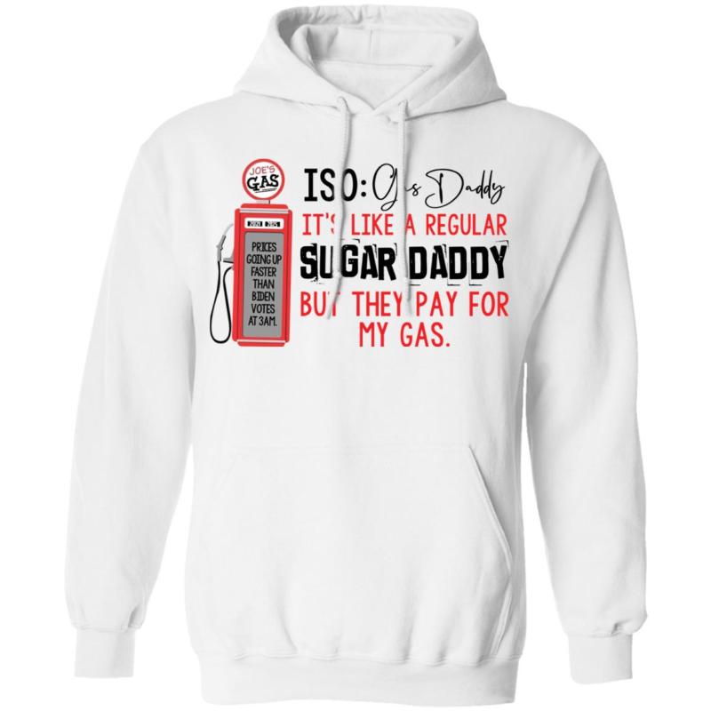 Joe’s gas iso gas daddy it's like a regular sugar daddy shirt - image 6