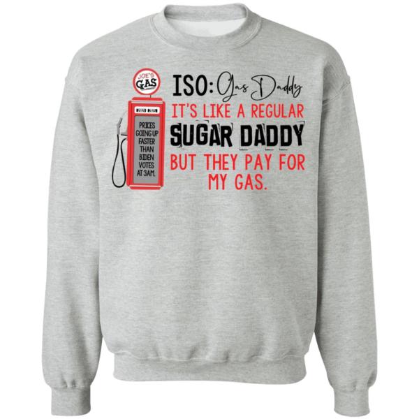 Joe’s gas iso gas daddy it’s like a regular sugar daddy shirt 7