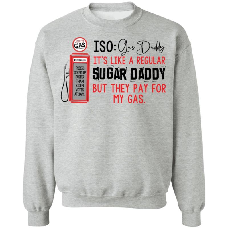 Joe’s gas iso gas daddy it's like a regular sugar daddy shirt - image 7
