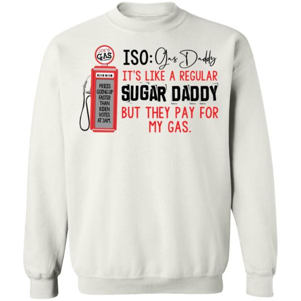 Joe’s gas iso gas daddy it’s like a regular sugar daddy shirt 8