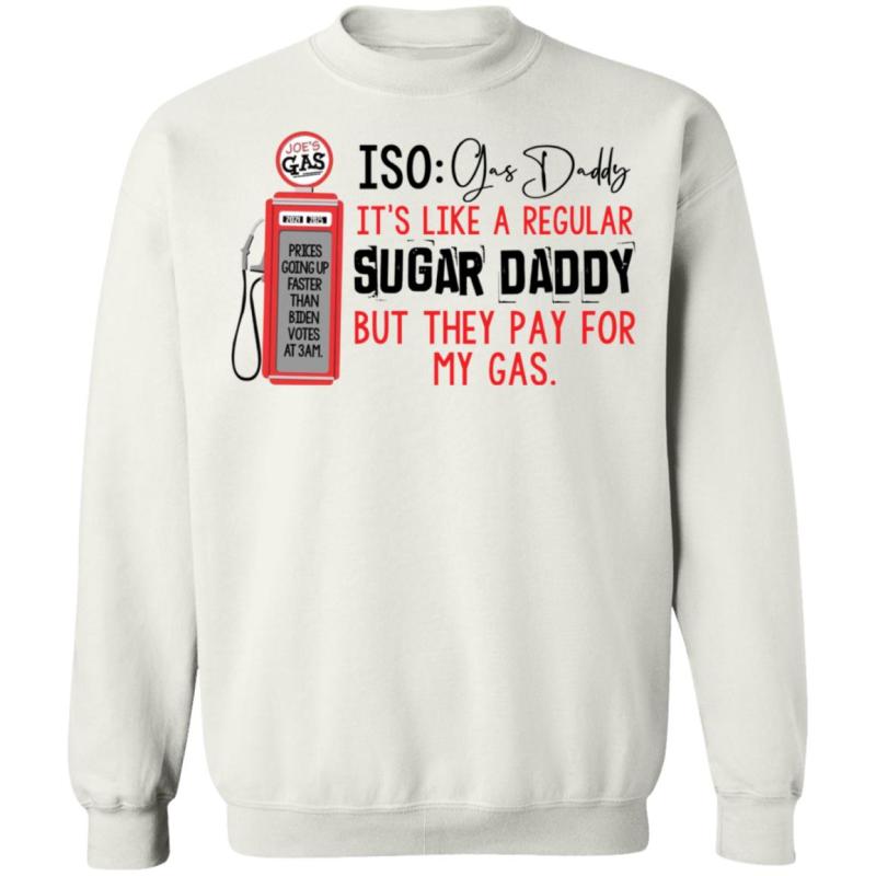 Joe’s gas iso gas daddy it's like a regular sugar daddy shirt - image 8